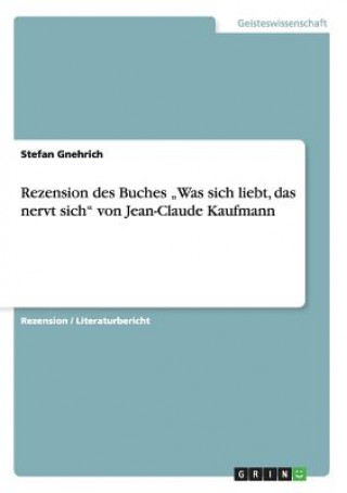 Książka Rezension des Buches "Was sich liebt, das nervt sich von Jean-Claude Kaufmann Stefan Gnehrich