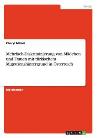 Knjiga Mehrfach-Diskriminierung von Mädchen und Frauen mit türkischem Migrationshintergrund in Österreich Cheryl Milani