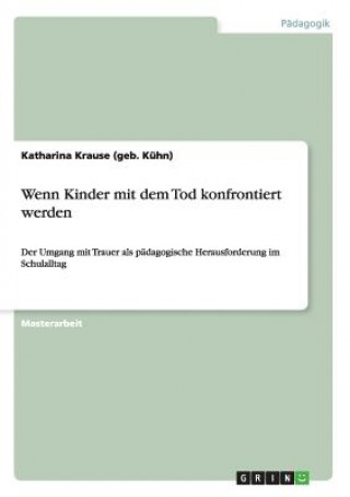 Könyv Wenn Kinder mit dem Tod konfrontiert werden Katharina Krause