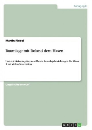 Knjiga Raumlage mit Roland dem Hasen Martin Riebel