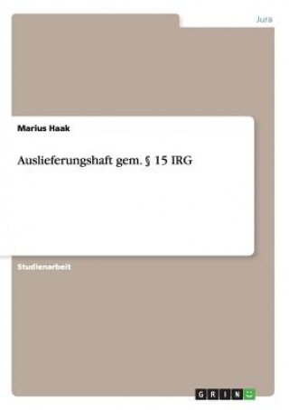Könyv Auslieferungshaft gem.  15 IRG Marius Haak