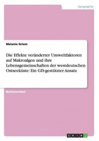 Книга Effekte veranderter Umweltfaktoren auf Makroalgen und ihre Lebensgemeinschaften der westdeutschen Ostseekuste Melanie Griem