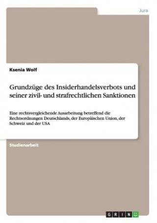 Könyv Grundzuge des Insiderhandelsverbots und seiner zivil- und strafrechtlichen Sanktionen Ksenia Wolf