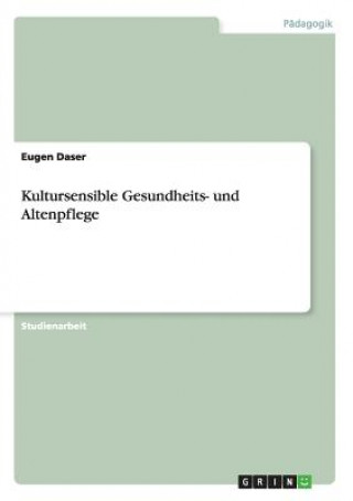 Kniha Kultursensible Gesundheits- und Altenpflege Eugen Daser