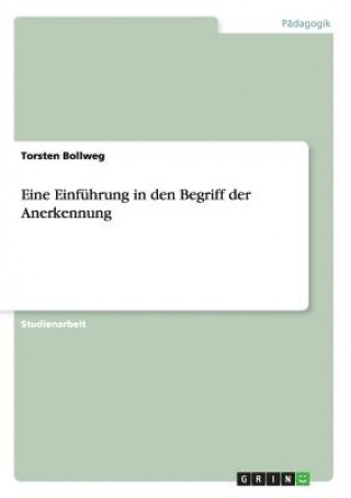 Książka Eine Einfuhrung in den Begriff der Anerkennung Torsten Bollweg