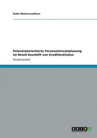 Könyv Potenzialorientierte Personaleinsatzplanung im Retail-Geschaft von Kreditinstituten Robin Rieksneuwöhner
