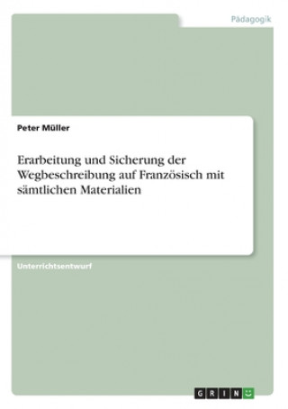 Book Erarbeitung Und Sicherung Der Wegbeschreibung Auf Franzosisch Mit Samtlichen Materialien Peter Müller