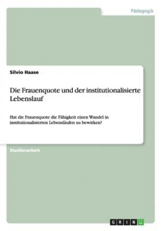 Книга Frauenquote und der institutionalisierte Lebenslauf Silvio Haase