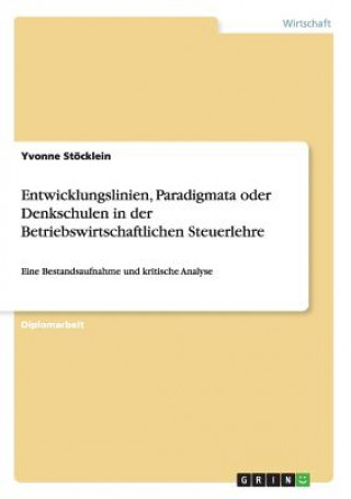 Carte Entwicklungslinien, Paradigmata oder Denkschulen in der Betriebswirtschaftlichen Steuerlehre Yvonne Stöcklein