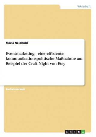 Carte Eventmarketing - eine effiziente kommunikationspolitische Massnahme am Beispiel der Craft Night von Etsy Maria Neidhold