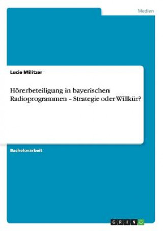 Carte Hoererbeteiligung in bayerischen Radioprogrammen - Strategie oder Willkur? Lucie Militzer