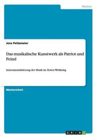 Kniha musikalische Kunstwerk als Patriot und Feind Jens Peitzmeier