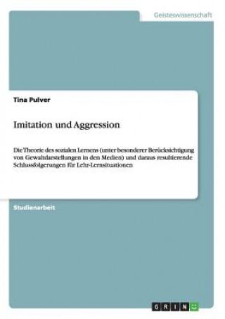 Kniha Imitation und Aggression. Soziales Lernen und Gewaltdarstellungen in den Medien Tina Pulver