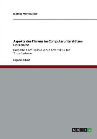 Kniha Aspekte des Planens im Computerunterstutzen Unterricht Markus Mertesacker