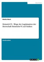 Carte Heinrich VI. - Wege der Legitimation der Herrschaft Heinrichs VI. auf Sizilien Mathis Much