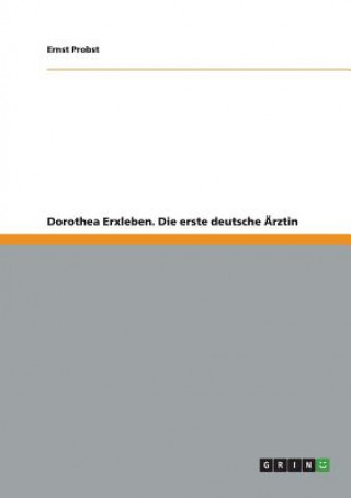 Livre Dorothea Erxleben. Die erste deutsche Ärztin Ernst Probst