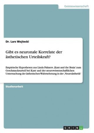 Knjiga Gibt es neuronale Korrelate der asthetischen Urteilskraft? Dr. Lars Wojtecki