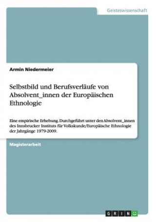 Carte Selbstbild und Berufsverlaufe von Absolvent/innen der Europaischen Ethnologie Armin Niedermeier