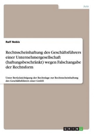 Knjiga Rechtsscheinhaftung des Geschaftsfuhrers einer Unternehmergesellschaft (haftungsbeschrankt) wegen Falschangabe der Rechtsform Ralf Nobis