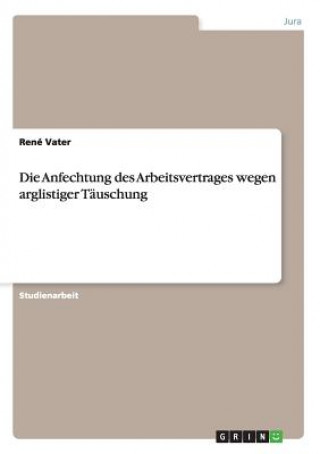 Kniha Anfechtung des Arbeitsvertrages wegen arglistiger Tauschung René Vater