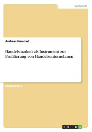 Kniha Handelsmarken als Instrument zur Profilierung von Handelsunternehmen Andreas Hummel