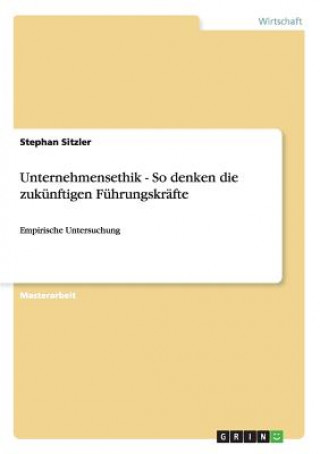 Knjiga Unternehmensethik - So denken die zukunftigen Fuhrungskrafte Stephan Sitzler