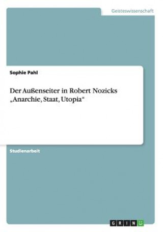 Könyv Aussenseiter in Robert Nozicks "Anarchie, Staat, Utopia Sophie Pahl