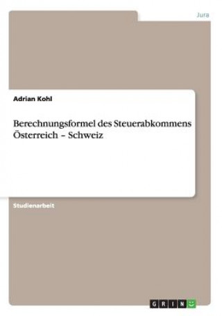 Libro Berechnungsformel des Steuerabkommens OEsterreich - Schweiz Adrian Kohl