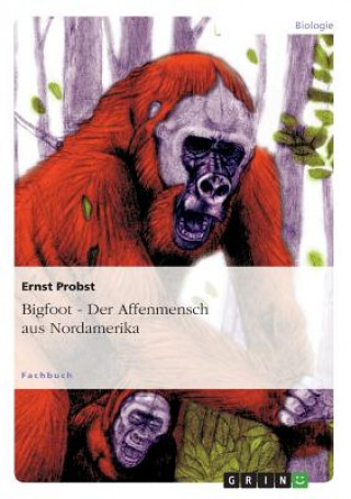 Carte Bigfoot - Der Affenmensch aus Nordamerika Ernst Probst