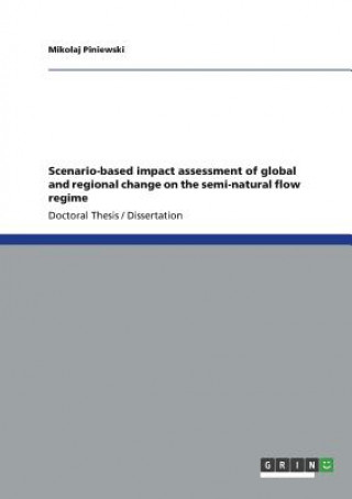 Kniha Scenario-based impact assessment of global and regional change on the semi-natural flow regime Miko aj Piniewski