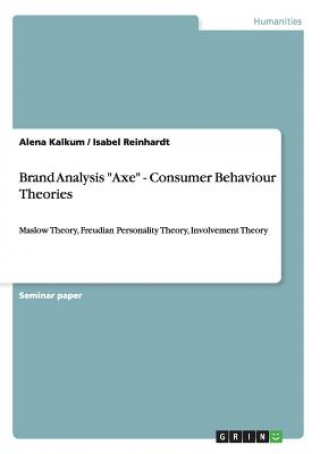 Könyv Brand Analysis Axe - Consumer Behaviour Theories Alena Kalkum