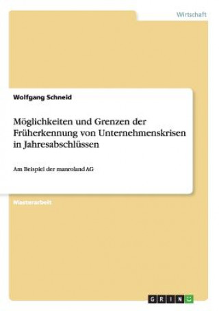 Book Moeglichkeiten und Grenzen der Fruherkennung von Unternehmenskrisen in Jahresabschlussen Wolfgang Schneid