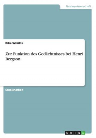 Könyv Zur Funktion des Gedächtnisses bei Henri Bergson Rika Schütte