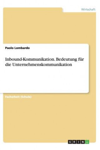 Könyv Inbound-Kommunikation. Bedeutung fur die Unternehmenskommunikation Paolo Lombardo