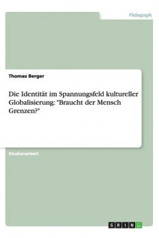 Könyv Die Identitat Im Spannungsfeld Kultureller Globalisierung Thomas Berger
