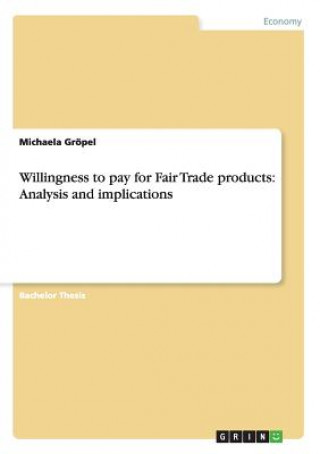 Kniha Willingness to pay for Fair Trade products Michaela Gröpel