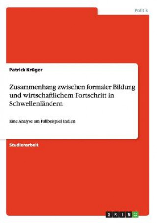 Libro Zusammenhang zwischen formaler Bildung und wirtschaftlichem Fortschritt in Schwellenlandern Patrick Krüger