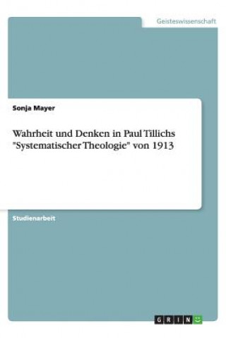 Carte Wahrheit und Denken in Paul Tillichs Systematischer Theologie von 1913 Sonja Mayer
