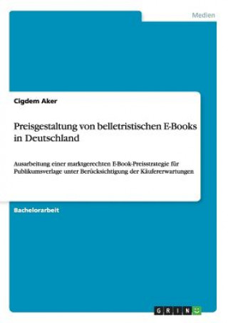 Carte Preisgestaltung von belletristischen E-Books in Deutschland Cigdem Aker