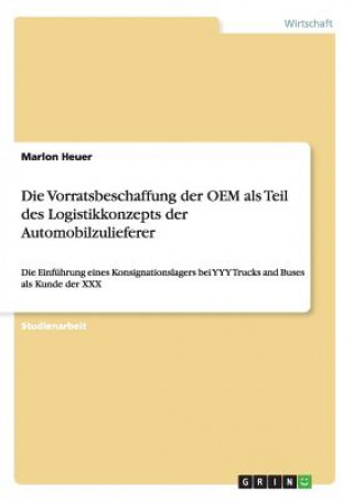 Książka Vorratsbeschaffung der OEM als Teil des Logistikkonzepts der Automobilzulieferer Marlon Heuer