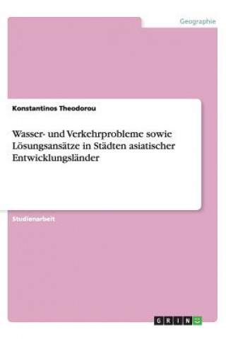 Carte Wasser- und Verkehrprobleme sowie Loesungsansatze in Stadten asiatischer Entwicklungslander Konstantinos Theodorou