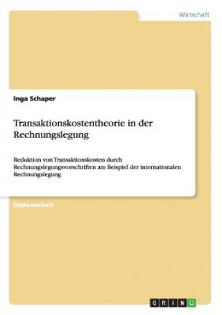Könyv Transaktionskostentheorie in der Rechnungslegung Inga Schaper