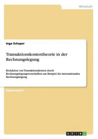 Buch Transaktionskostentheorie in der Rechnungslegung Inga Schaper