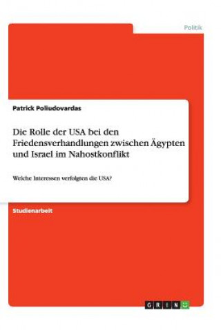 Könyv Rolle der USA bei den Friedensverhandlungen zwischen AEgypten und Israel im Nahostkonflikt Patrick Poliudovardas