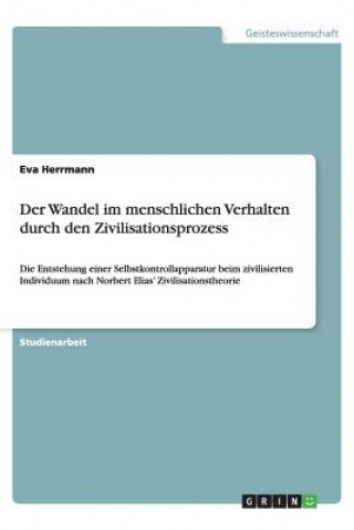 Könyv Der Wandel Im Menschlichen Verhalten Durch Den Zivilisationsprozess Eva Herrmann