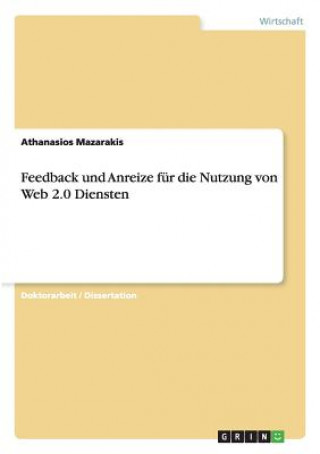 Книга Feedback und Anreize fur die Nutzung von Web 2.0 Diensten Athanasios Mazarakis