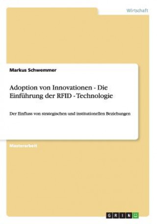 Книга Adoption von Innovationen - Die Einfuhrung der RFID - Technologie Markus Schwemmer