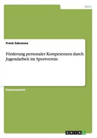 Knjiga Foerderung personaler Kompetenzen durch Jugendarbeit im Sportverein Frank Zakrzewa