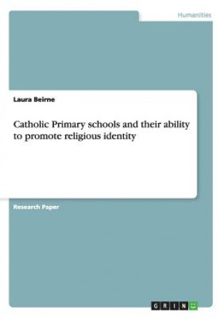 Carte Catholic Primary schools and their ability to promote religious identity Laura Beirne