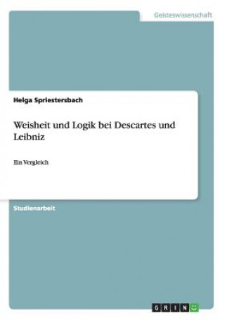 Kniha Weisheit und Logik bei Descartes und Leibniz Helga Spriestersbach